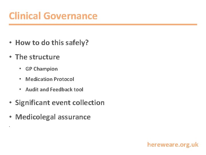 Clinical Governance • How to do this safely? • The structure • GP Champion