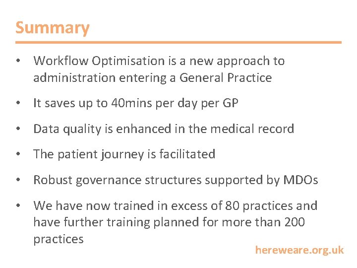 Summary • Workflow Optimisation is a new approach to administration entering a General Practice