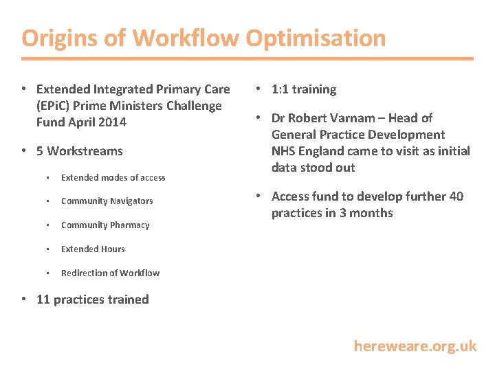 Origins of Workflow Optimisation • Extended Integrated Primary Care (EPi. C) Prime Ministers Challenge