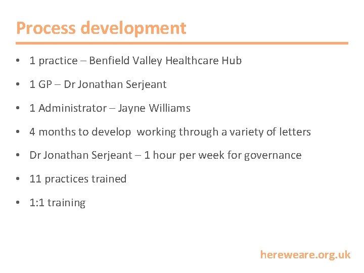 Process development • 1 practice – Benfield Valley Healthcare Hub • 1 GP –