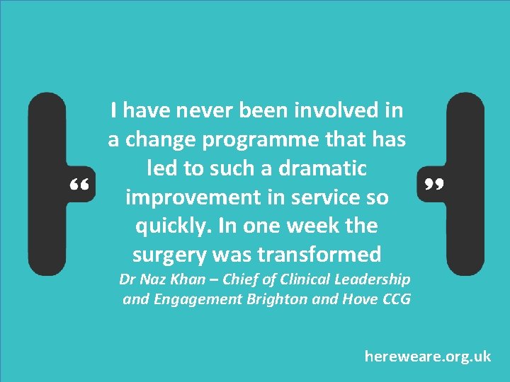 I have never been involved in a change programme that has led to such