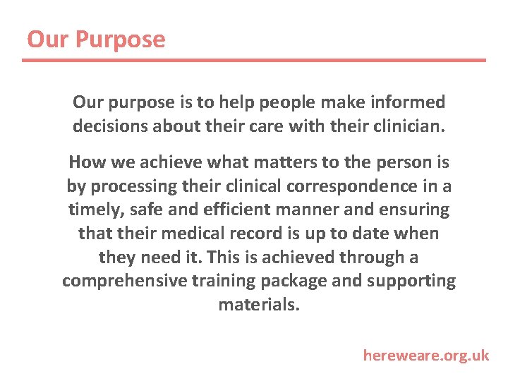 Our Purpose Our purpose is to help people make informed decisions about their care