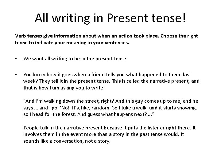 All writing in Present tense! Verb tenses give information about when an action took