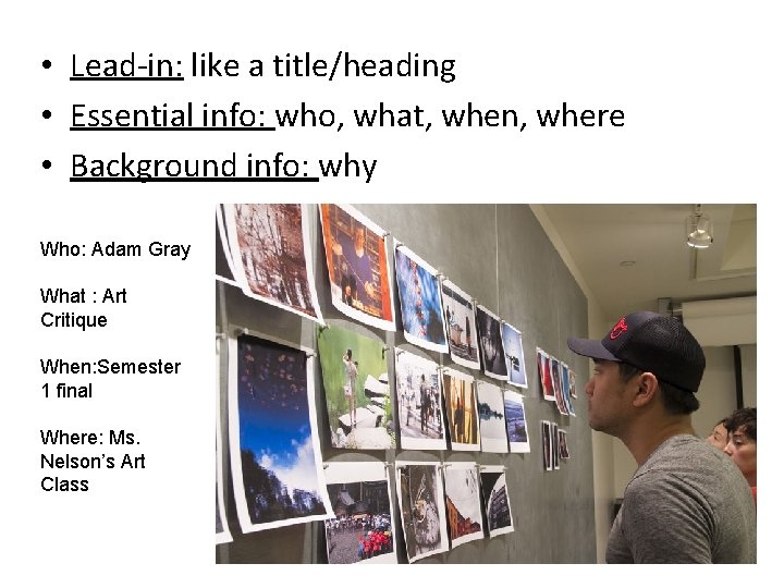  • Lead-in: like a title/heading • Essential info: who, what, when, where •