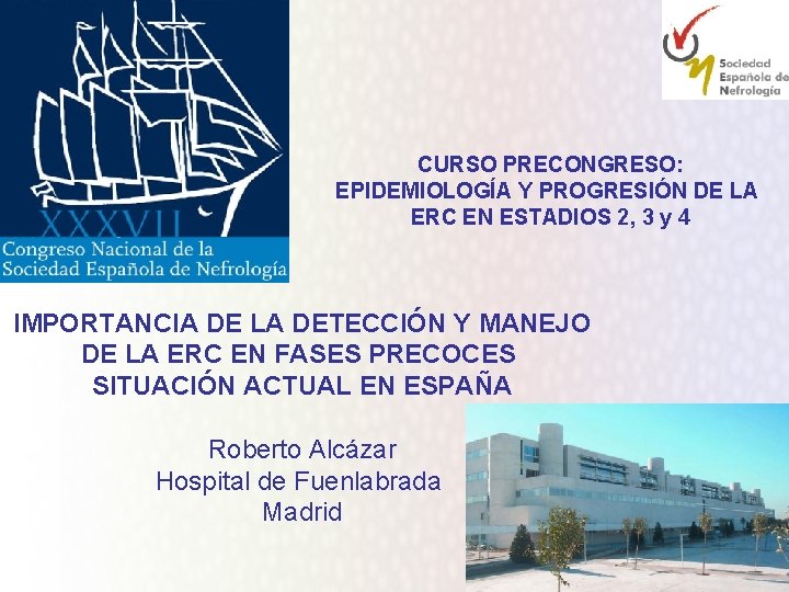CURSO PRECONGRESO: EPIDEMIOLOGÍA Y PROGRESIÓN DE LA ERC EN ESTADIOS 2, 3 y 4
