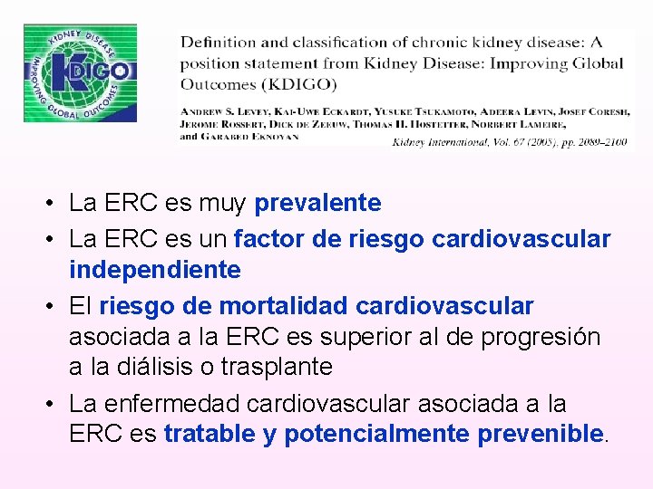  • La ERC es muy prevalente • La ERC es un factor de