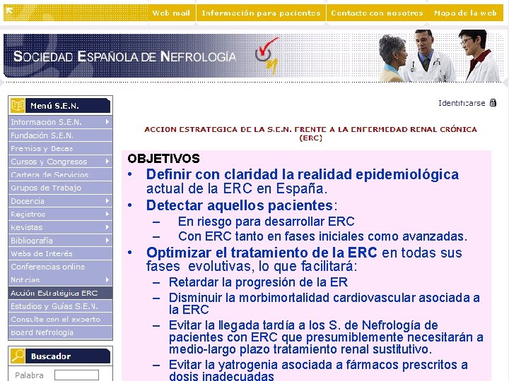 OBJETIVOS • Definir con claridad la realidad epidemiológica actual de la ERC en España.