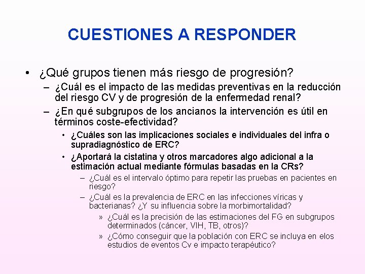 CUESTIONES A RESPONDER • ¿Qué grupos tienen más riesgo de progresión? – ¿Cuál es
