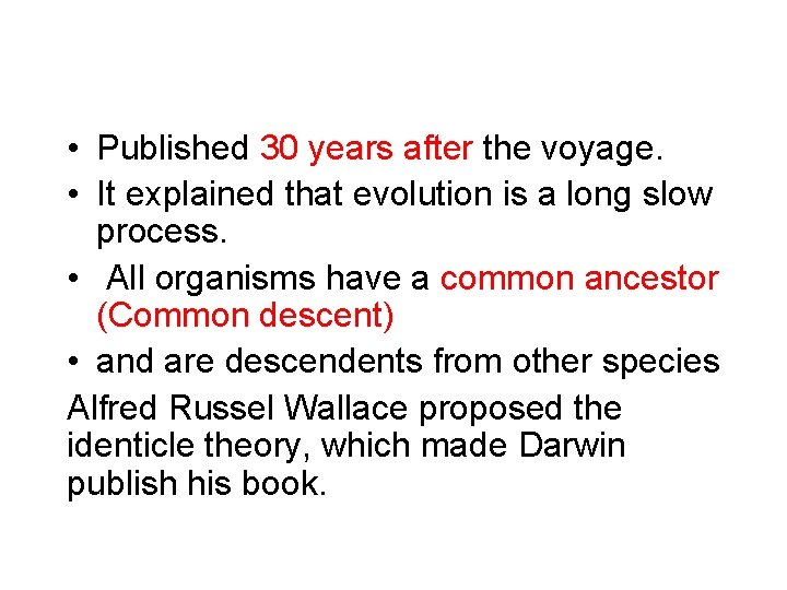  • Published 30 years after the voyage. • It explained that evolution is