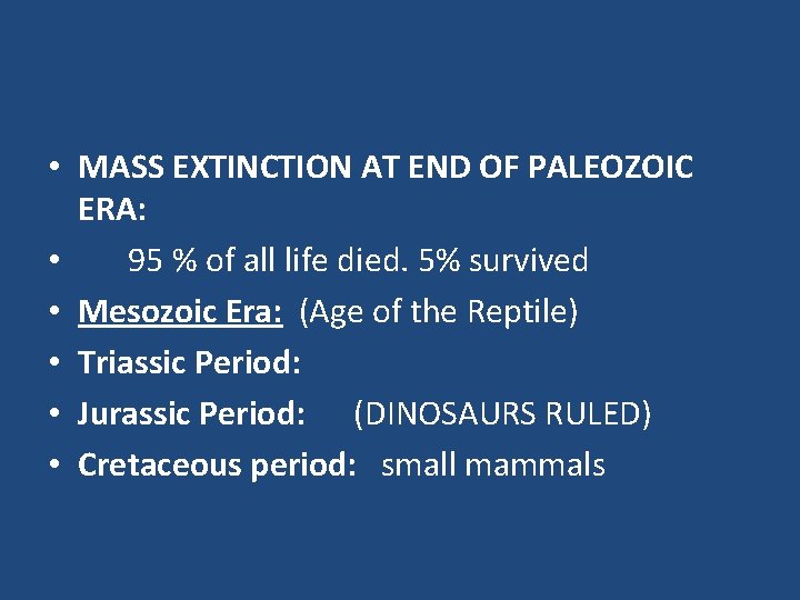  • MASS EXTINCTION AT END OF PALEOZOIC ERA: • 95 % of all