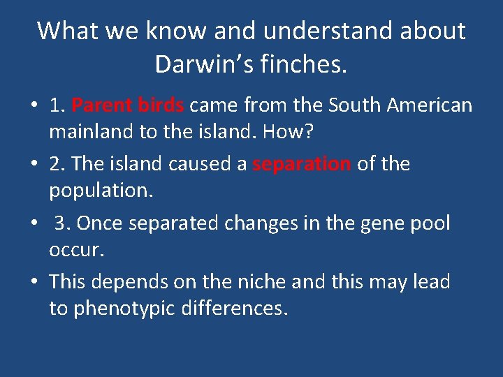 What we know and understand about Darwin’s finches. • 1. Parent birds came from