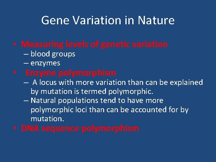 Gene Variation in Nature • Measuring levels of genetic variation – blood groups –