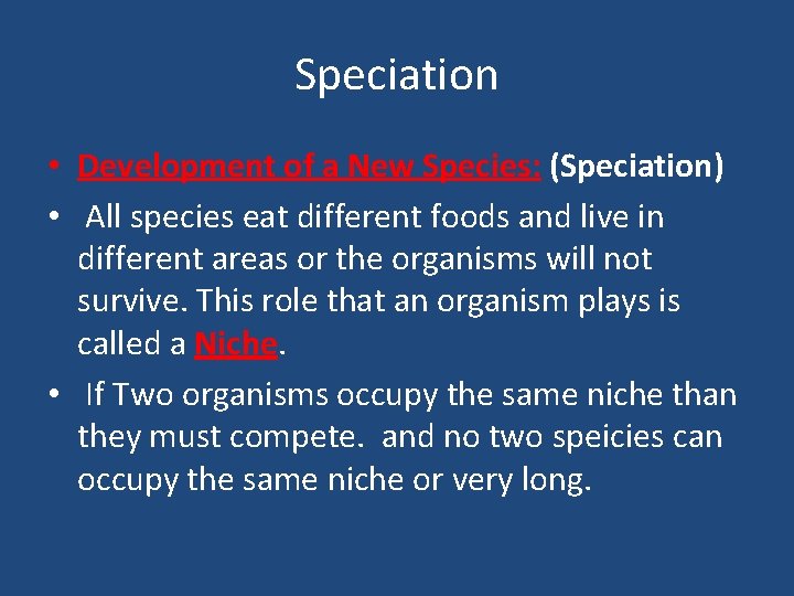 Speciation • Development of a New Species: (Speciation) • All species eat different foods