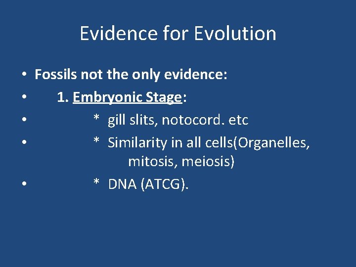 Evidence for Evolution • Fossils not the only evidence: • 1. Embryonic Stage: •