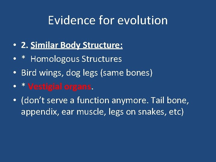 Evidence for evolution • • • 2. Similar Body Structure: * Homologous Structures Bird