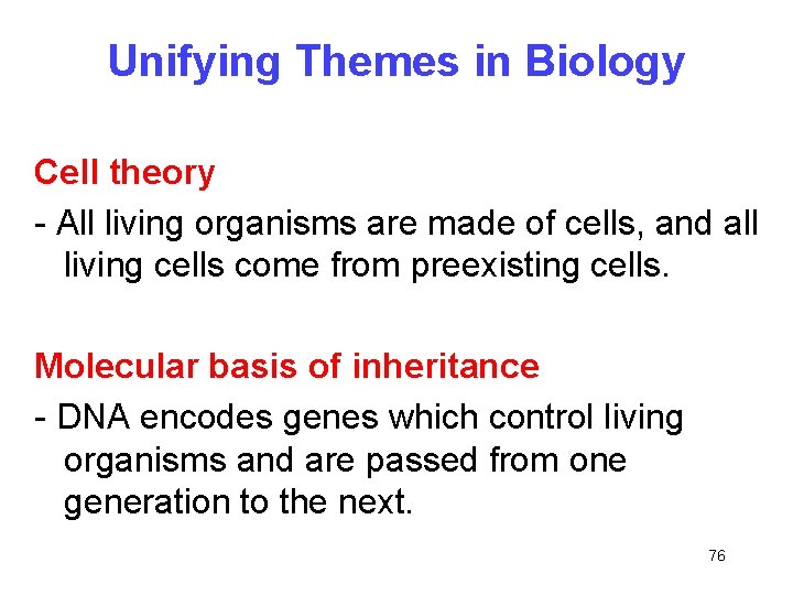 Unifying Themes in Biology Cell theory - All living organisms are made of cells,