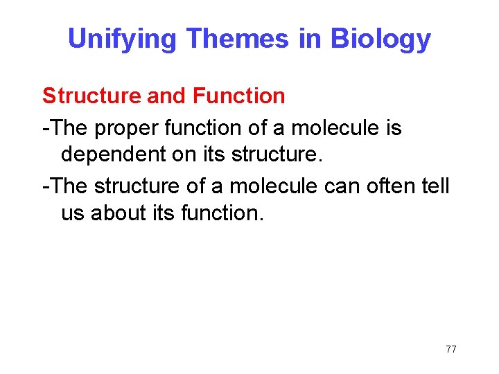 Unifying Themes in Biology Structure and Function -The proper function of a molecule is