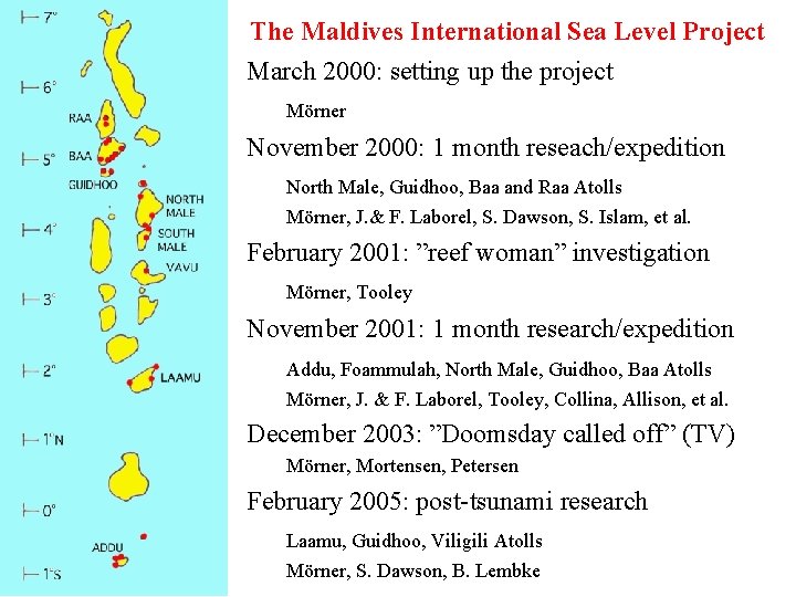 The Maldives International Sea Level Project March 2000: setting up the project Mörner November