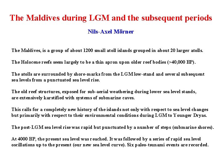 The Maldives during LGM and the subsequent periods Nils-Axel Mörner The Maldives, is a