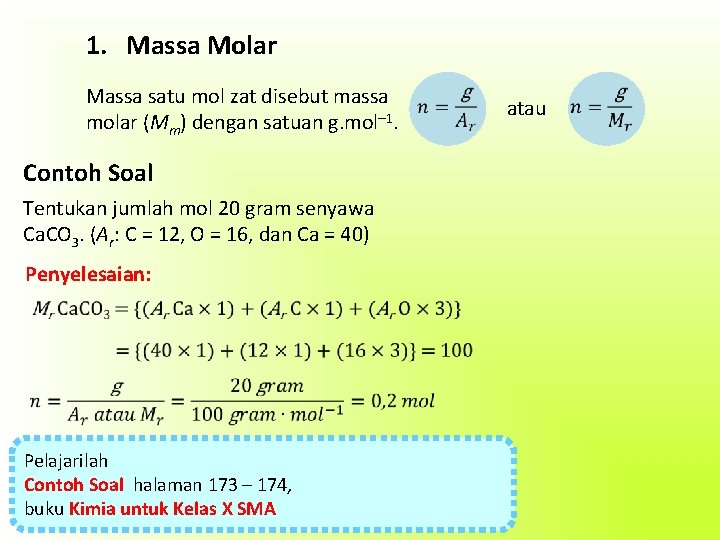 1. Massa Molar Massa satu mol zat disebut massa molar (Mm) dengan satuan g.