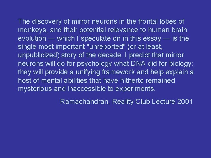 The discovery of mirror neurons in the frontal lobes of monkeys, and their potential