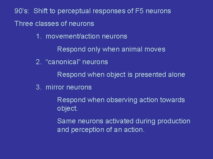 90’s: Shift to perceptual responses of F 5 neurons Three classes of neurons 1.
