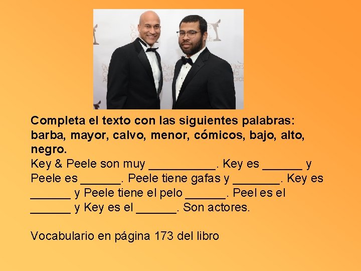 Completa el texto con las siguientes palabras: barba, mayor, calvo, menor, cómicos, bajo, alto,