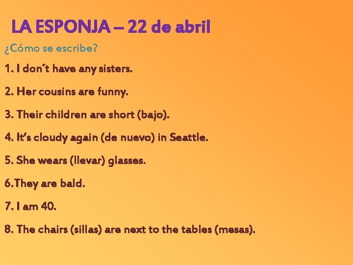 LA ESPONJA – 22 de abril ¿Cómo se escribe? 1. I don´t have any