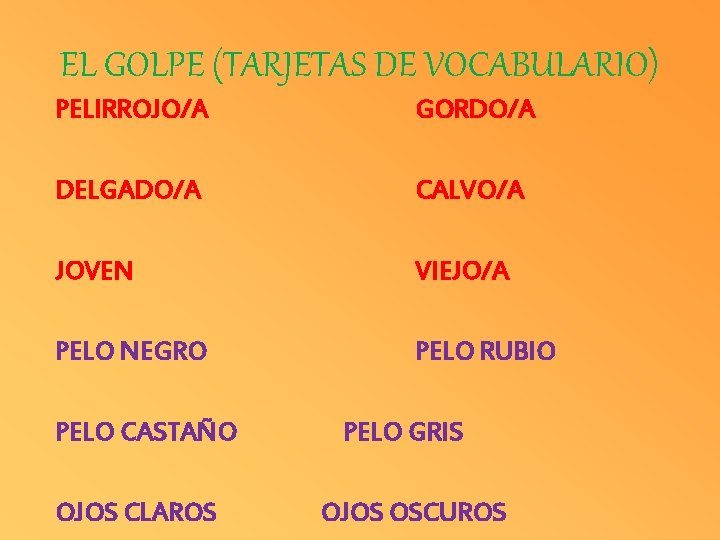 EL GOLPE (TARJETAS DE VOCABULARIO) PELIRROJO/A GORDO/A DELGADO/A CALVO/A JOVEN VIEJO/A PELO NEGRO PELO