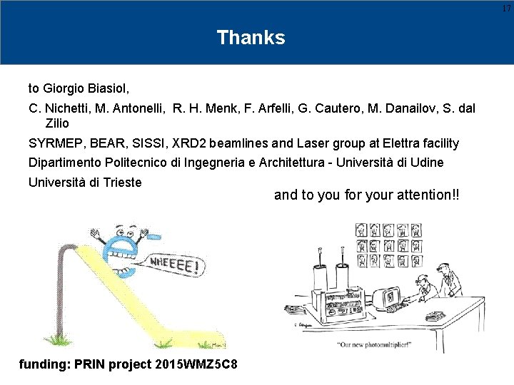17 Thanks to Giorgio Biasiol, C. Nichetti, M. Antonelli, R. H. Menk, F. Arfelli,