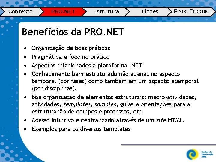 Contexto PRO. NET Estrutura Lições Prox. Etapas Benefícios da PRO. NET • • Organização