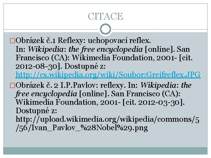 CITACE �Obrázek č. 1 Reflexy: uchopovací reflex. In: Wikipedia: the free encyclopedia [online]. San