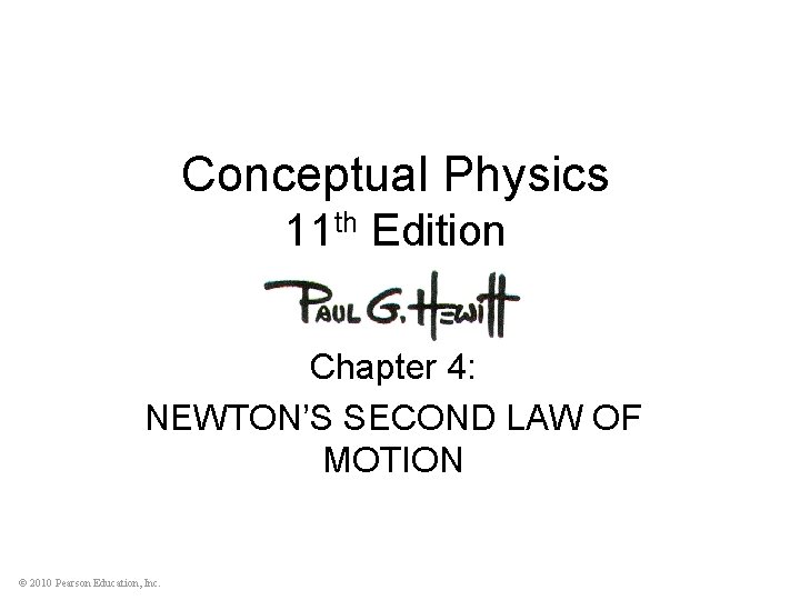 Conceptual Physics 11 th Edition Chapter 4: NEWTON’S SECOND LAW OF MOTION © 2010