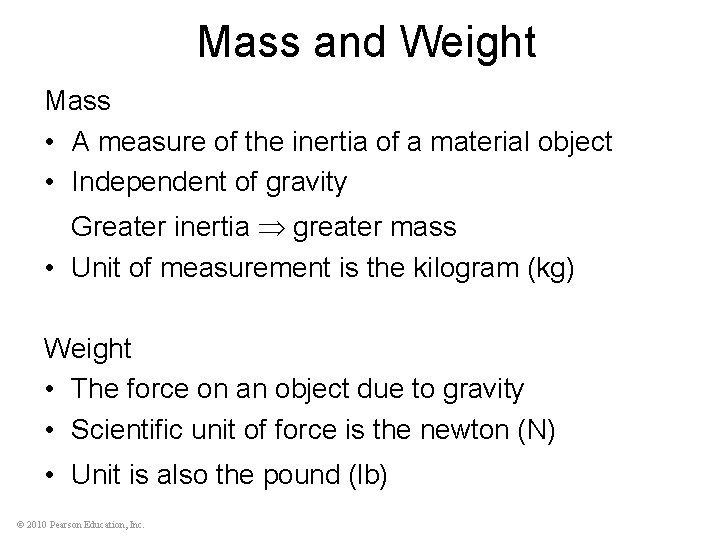 Mass and Weight Mass • A measure of the inertia of a material object