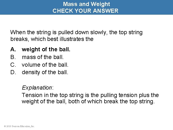 Mass and Weight CHECK YOUR ANSWER When the string is pulled down slowly, the