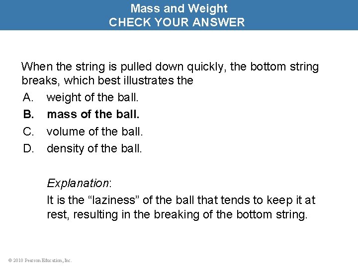 Mass and Weight CHECK YOUR ANSWER When the string is pulled down quickly, the