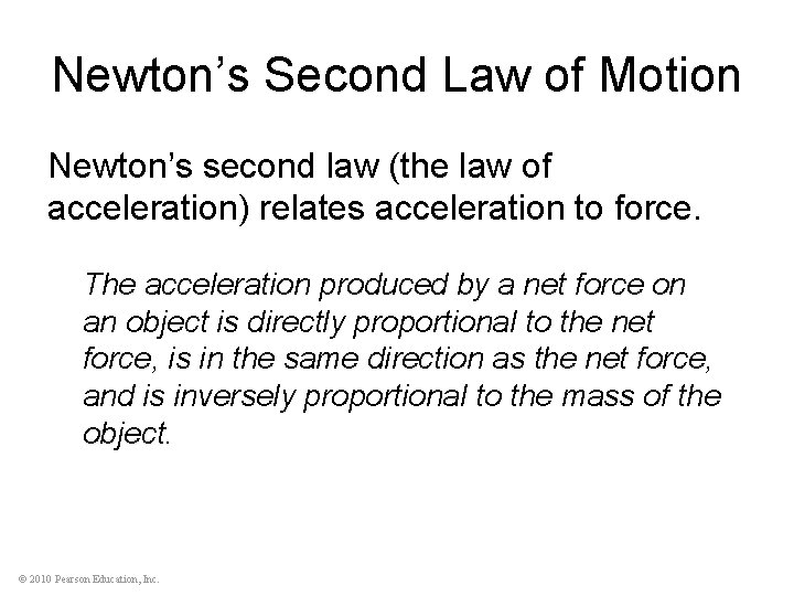 Newton’s Second Law of Motion Newton’s second law (the law of acceleration) relates acceleration