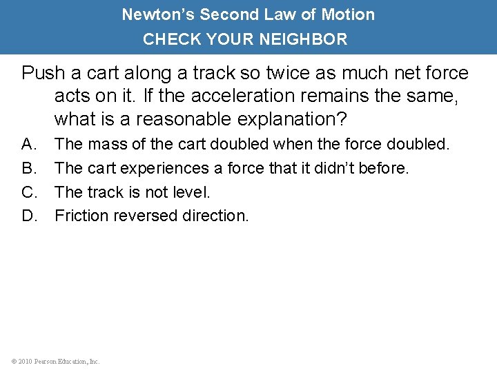 Newton’s Second Law of Motion CHECK YOUR NEIGHBOR Push a cart along a track