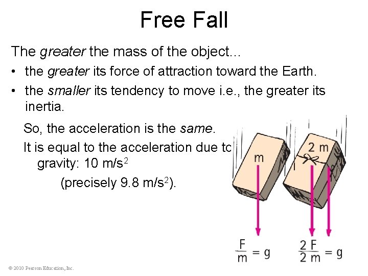 Free Fall The greater the mass of the object… • the greater its force