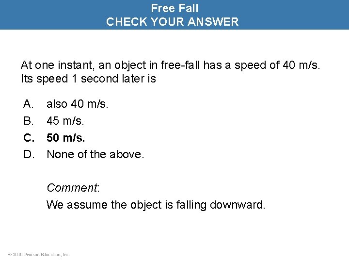 Free Fall CHECK YOUR ANSWER At one instant, an object in free-fall has a