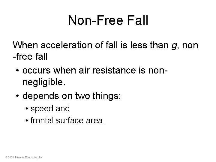 Non-Free Fall When acceleration of fall is less than g, non -free fall •