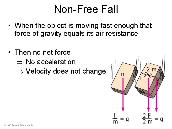 Non-Free Fall • When the object is moving fast enough that force of gravity