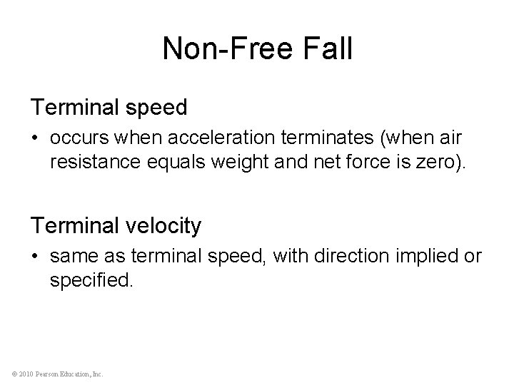 Non-Free Fall Terminal speed • occurs when acceleration terminates (when air resistance equals weight