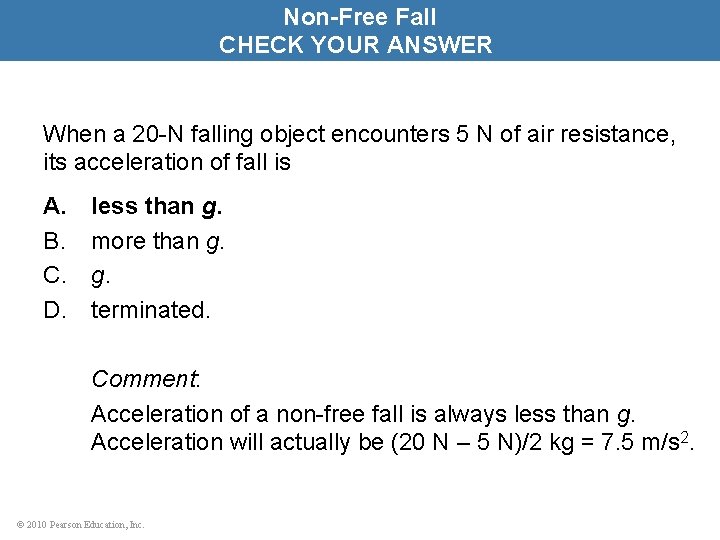 Non-Free Fall CHECK YOUR ANSWER When a 20 -N falling object encounters 5 N