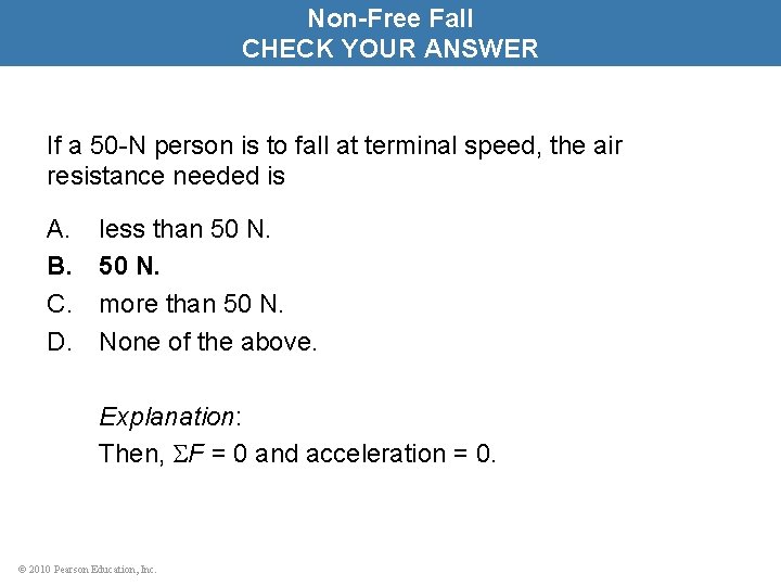 Non-Free Fall CHECK YOUR ANSWER If a 50 -N person is to fall at