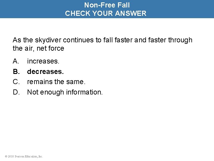Non-Free Fall CHECK YOUR ANSWER As the skydiver continues to fall faster and faster