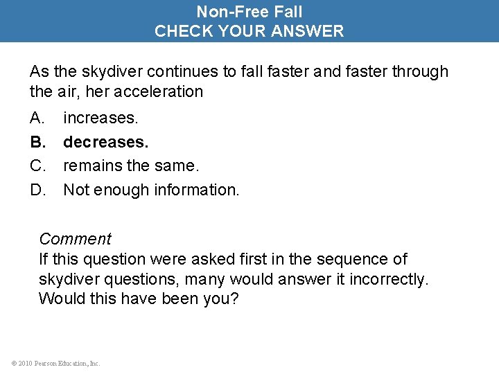Non-Free Fall CHECK YOUR ANSWER As the skydiver continues to fall faster and faster