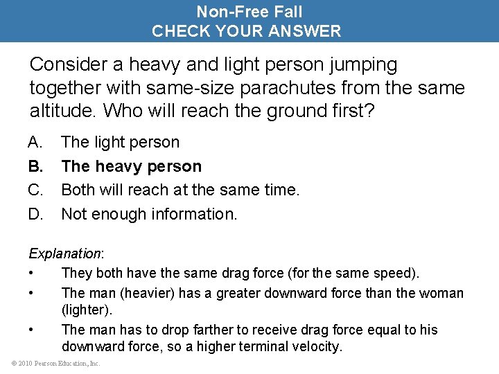 Non-Free Fall CHECK YOUR ANSWER Consider a heavy and light person jumping together with