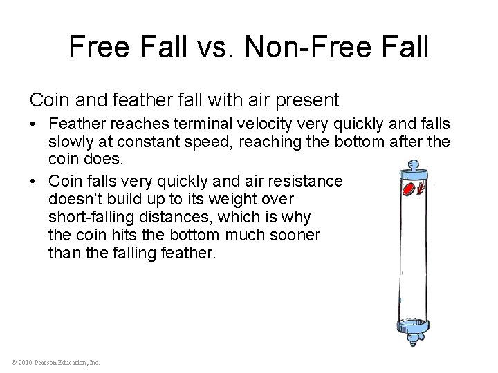 Free Fall vs. Non-Free Fall Coin and feather fall with air present • Feather