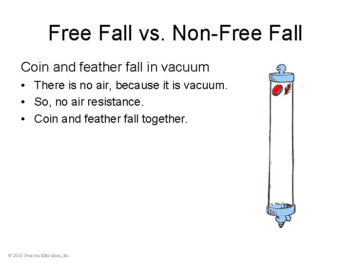 Free Fall vs. Non-Free Fall Coin and feather fall in vacuum • There is